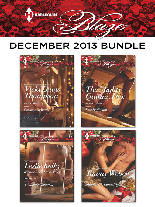 Title details for Harlequin Blaze December 2013 Bundle: Cowboys & Angels\A Soldier's Christmas\The Mighty Quinns: Dex\Naughty Christmas Nights by Vicki Lewis Thompson - Available